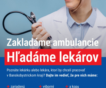 Aktuality / BANSKOBYSTRICKÝ SAMOSPRÁVNY KRAJ - Zakladáme ambulancie - hľadáme lekárov  - foto