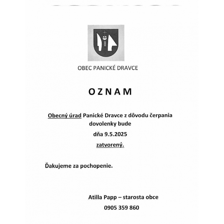 OZNAM  Obecný úrad panické Dravce z dôvodu čerpania dovolenky bude dňa 9.5.2025 zatvorený